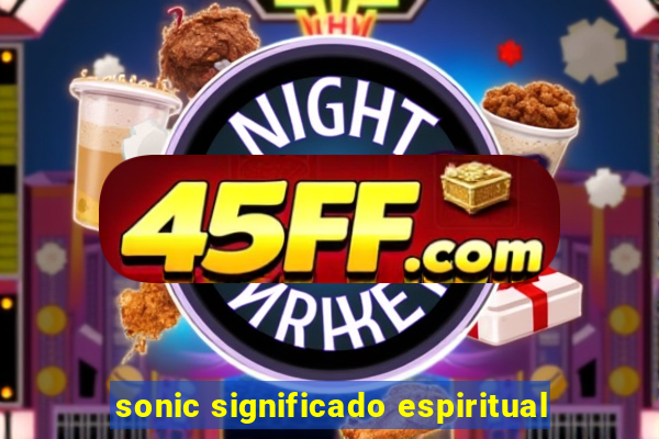 sonic significado espiritual